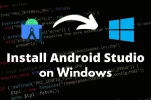 How to Install Android Studio on Windows